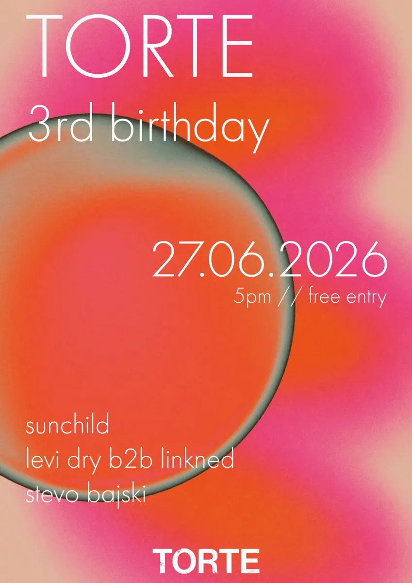 TORTE 3rd BIRTHDAY — TORTE BAR, Berlin