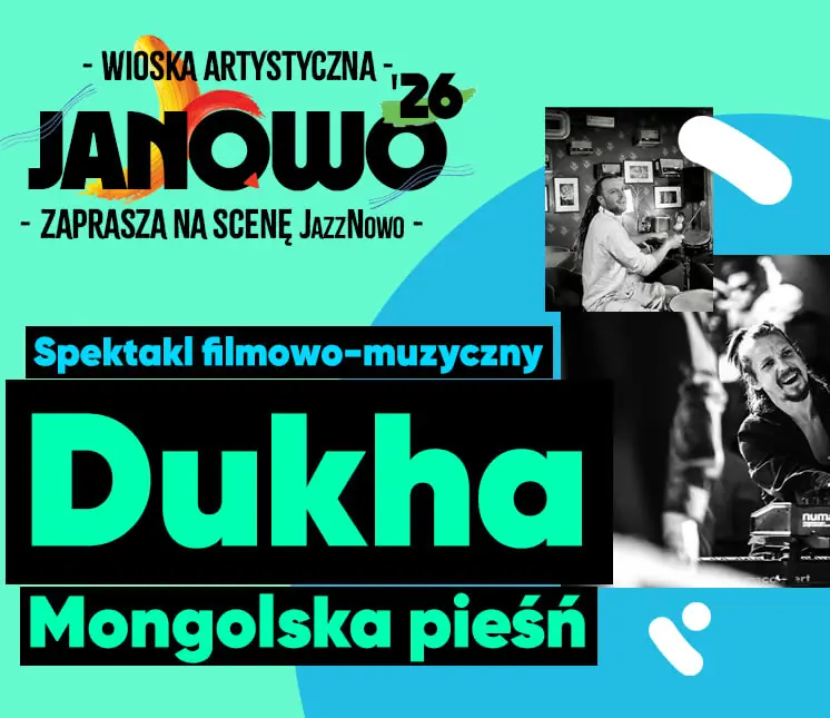 Кинемузыкальный спектакль "Духа - Монгольская песня" — Wioska Artystyczna Janowo, Janowo