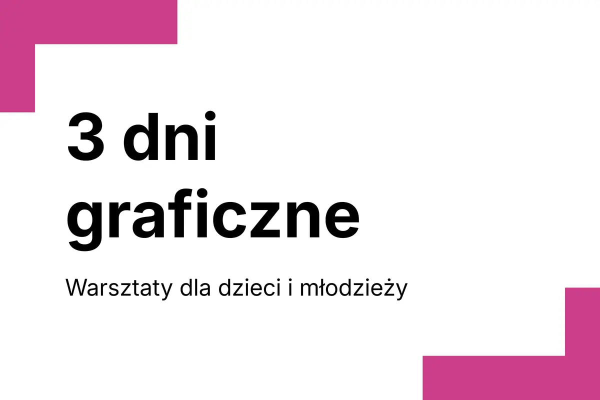 3 dni graficzne - warsztaty dla dzieci i młodzieży — Centrum Sztuki Współczesnej „Znaki Czasu”, Toruń