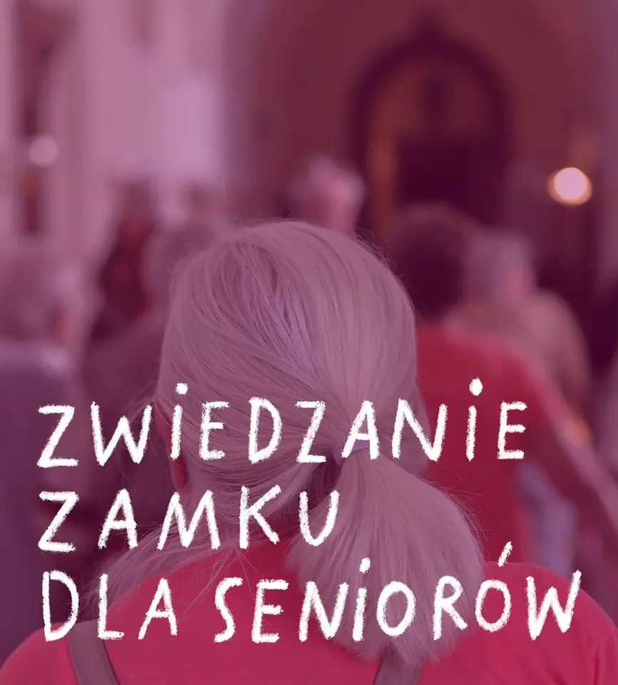 ZWIEDZANIE ZAMKU DLA SENIORÓW(-EK) — Zamek Cesarski w Poznaniu, Poznań