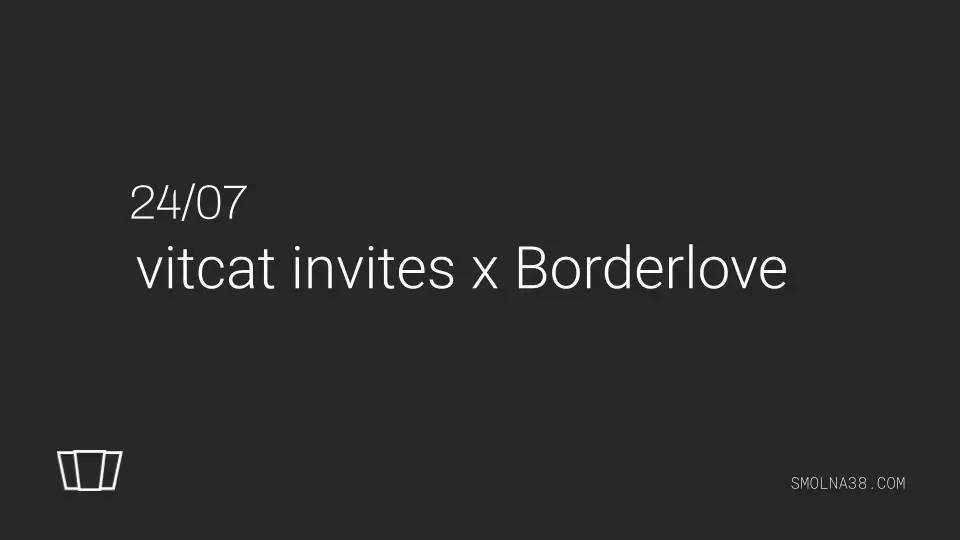 vitcat invites x Borderlove — Smolna, Varšava