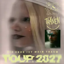 TRÄNEN - "Die Erde ist mein Traum" Tour 2027 — Szene Wien, Vienna