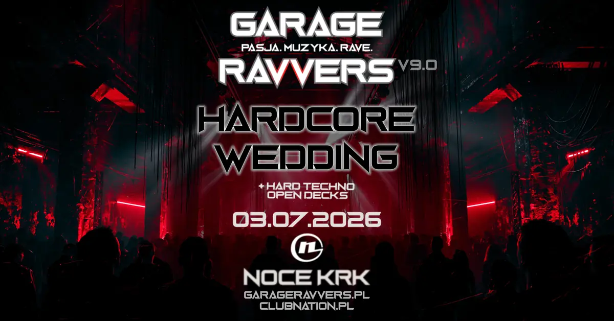 GARAGE RAVVERS v9.0 - HARDCORE WEDDING (+ hard techno open decks) — Noce KRK, Krakov