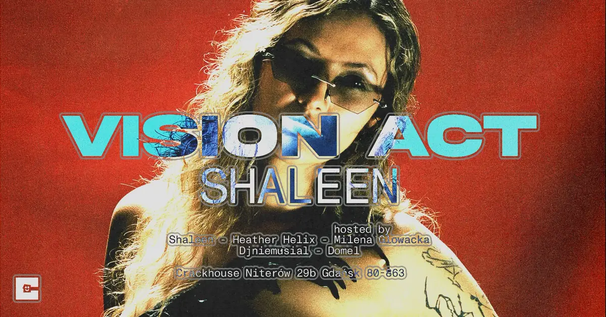 VISION ACT: Shaleen — Crackhouse, Gdańsk