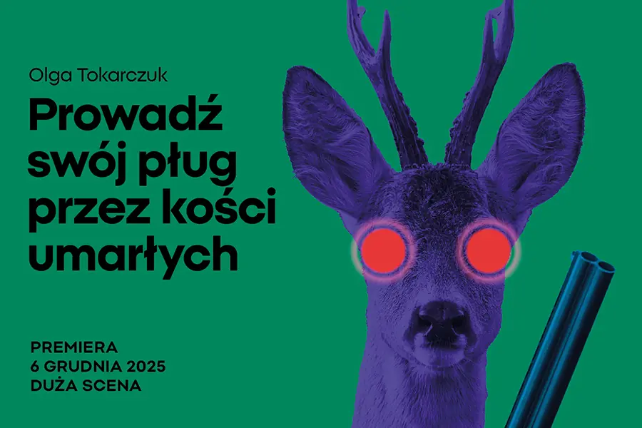 Drive Your Plough Through the Bones of the Dead — Stefan Jaracz Theatre in Łódź, Łódź