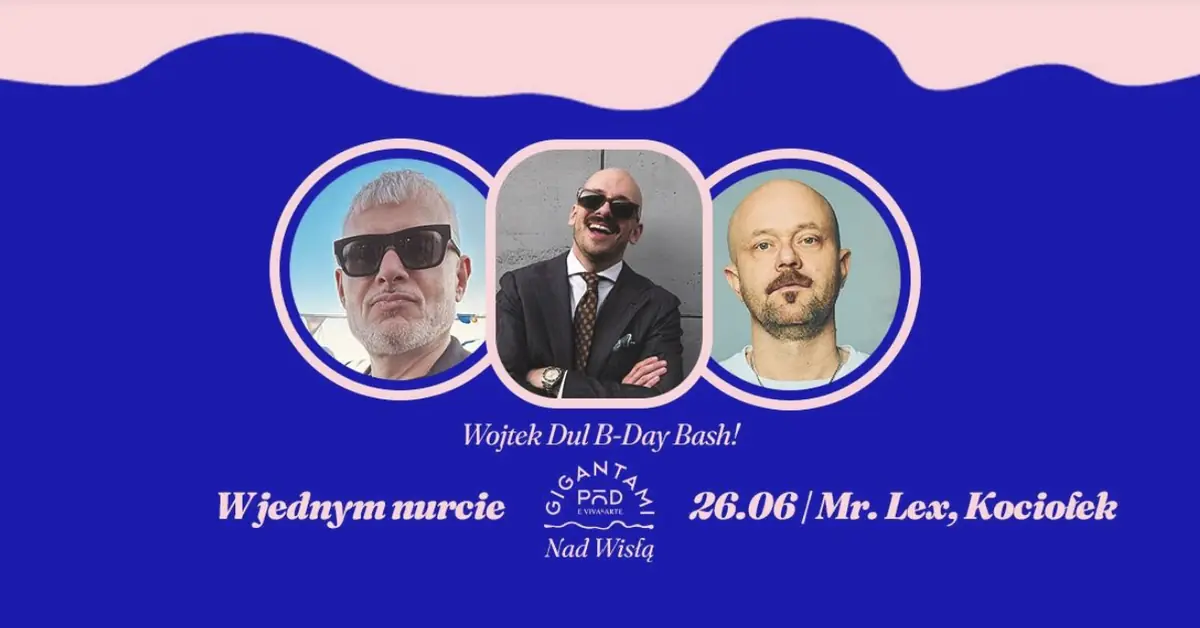 W jednym nurcie z Lexem, Kociołkiem i Wojtkiem (bo ma urodziny) — TBA - Pod Gigantami nad Wisłą, Warszawa