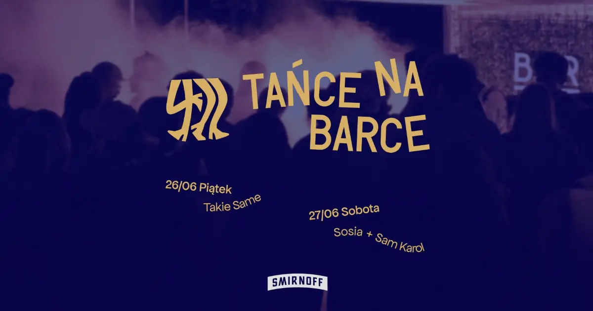 TAŃCE NA BARCE: Takie Same, Sosia, Sam Karol — BarKa, Warszawa