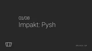 Smolna x Impakt: Pysh