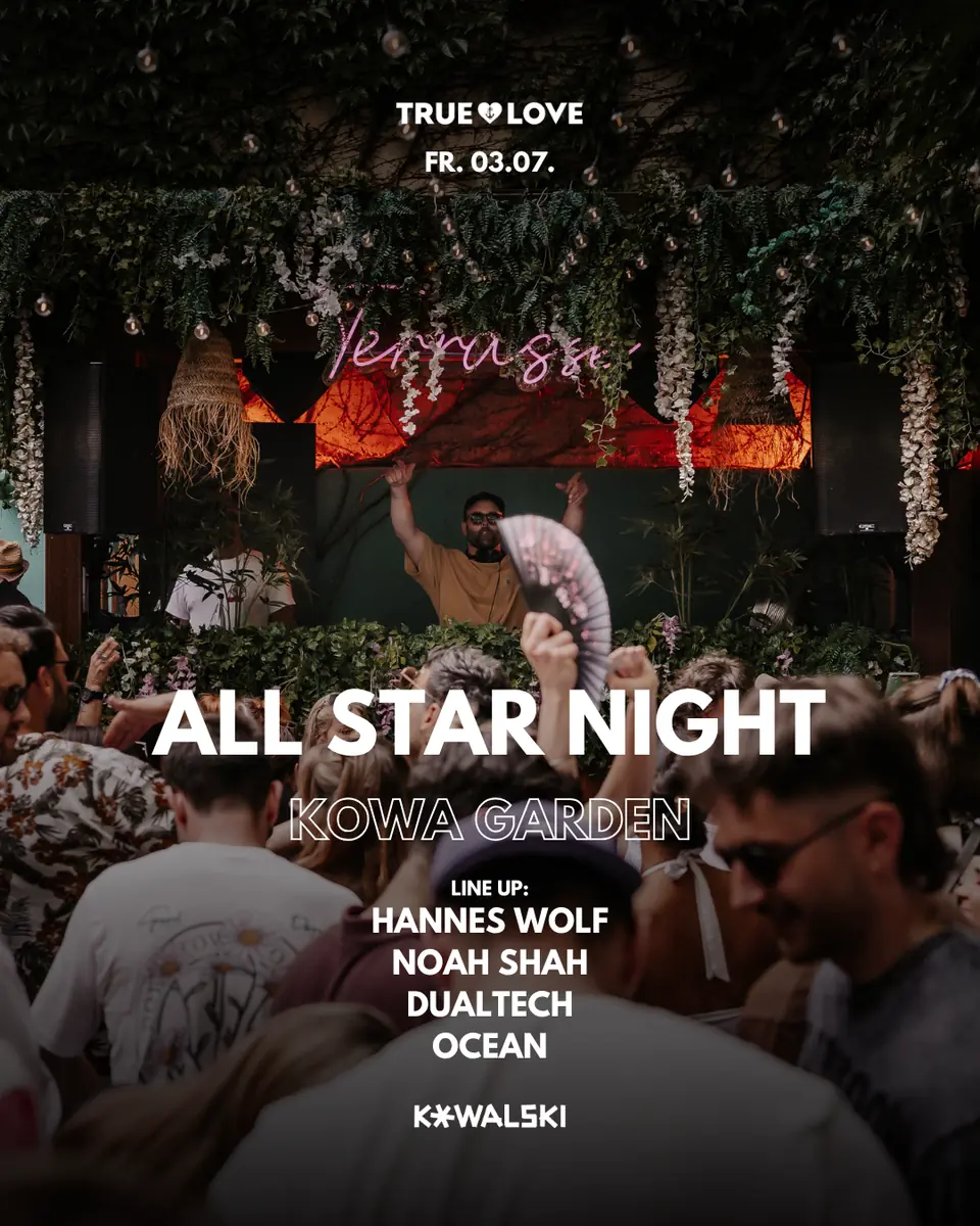 TRUE LOVE - ALL STAR NIGHT - Fr. 03.07. at KOWA GARDEN, Kowalski Stuttgart — Kowalski, Stuttgart