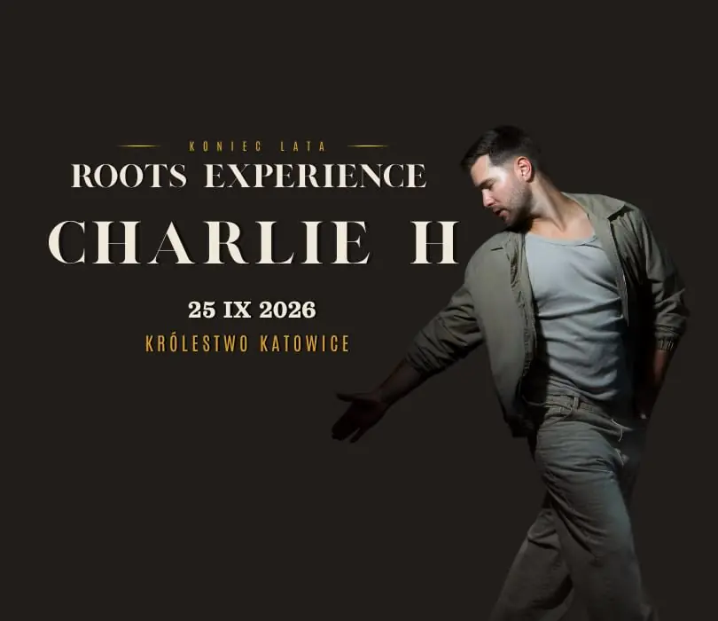 Roots Experience | Charlie H — Królestwo, Катовице