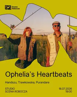 Ophelia’s Heartbeats // Handszu/Trawkowska/Purandare