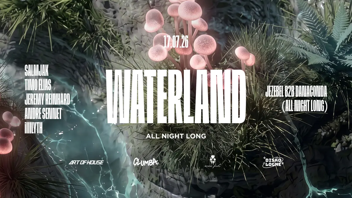 WATERLAND by ART OF HOUSE x CLUMBA — Reineke Fuchs, Köln