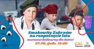 "Smakowity Zakrzów" - warsztat kulinarny na rozpoczęcie lata