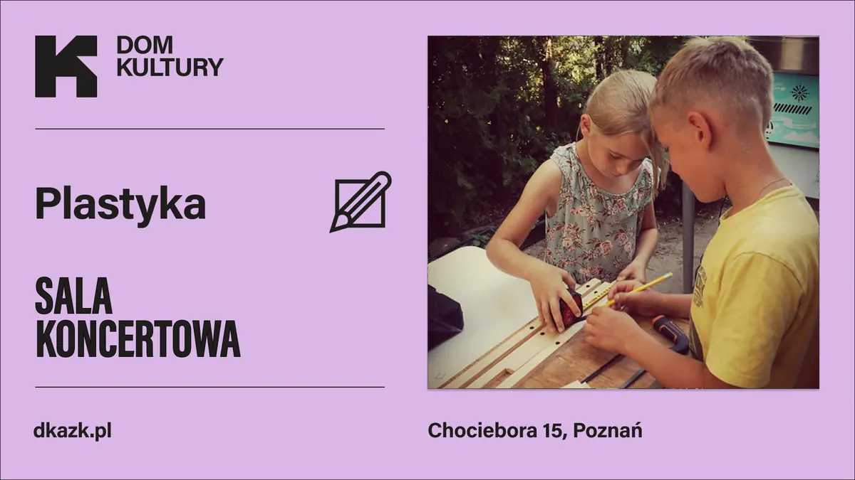 Letnia Akademia Majsterkowania — Dom Kultury AZK, Poznań
