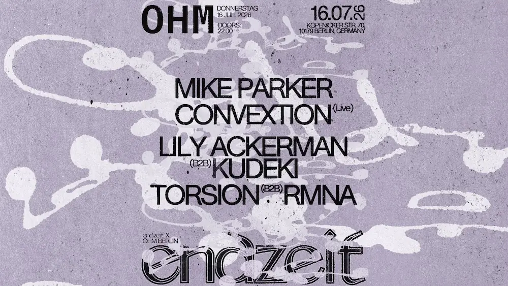 Endzeit: Mike Parker // Convextion (Live) // Lily Ackerman — OHM, Берлин