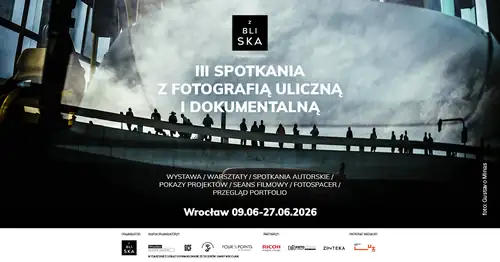 III edycja Z Bliska – Spotkania z Fotografią Uliczną i Dokumentalną