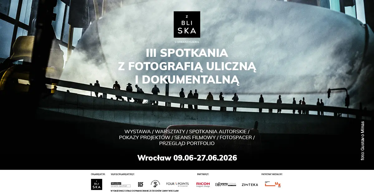 III Edition Z Bliska - Encounters with Street and Documentary Photography — City of Wrocław, Wrocław