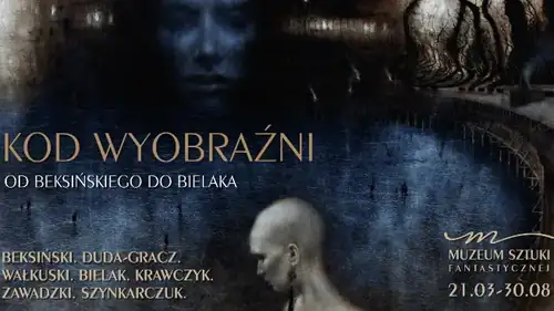 Kod Wyobraźni – od Beksińskiego do Bielaka