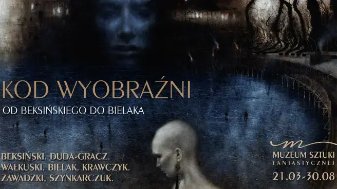 Kód Představivosti - od Beksińského k Bielakovi — Muzeum Sztuki Fantastycznej, Varšava