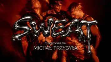 "SWEAT" - A Performance Choreographed by Michał Przybyły