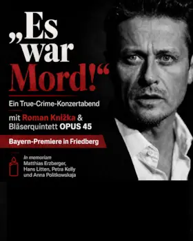 OPUS 45 - Es war Mord! - Ein True-Crime-Konzertabend mit Roman Knizka und OPUS 45 (Bayern-Premiere) — Wittelsbacher Schloss Friedberg, Friedberg