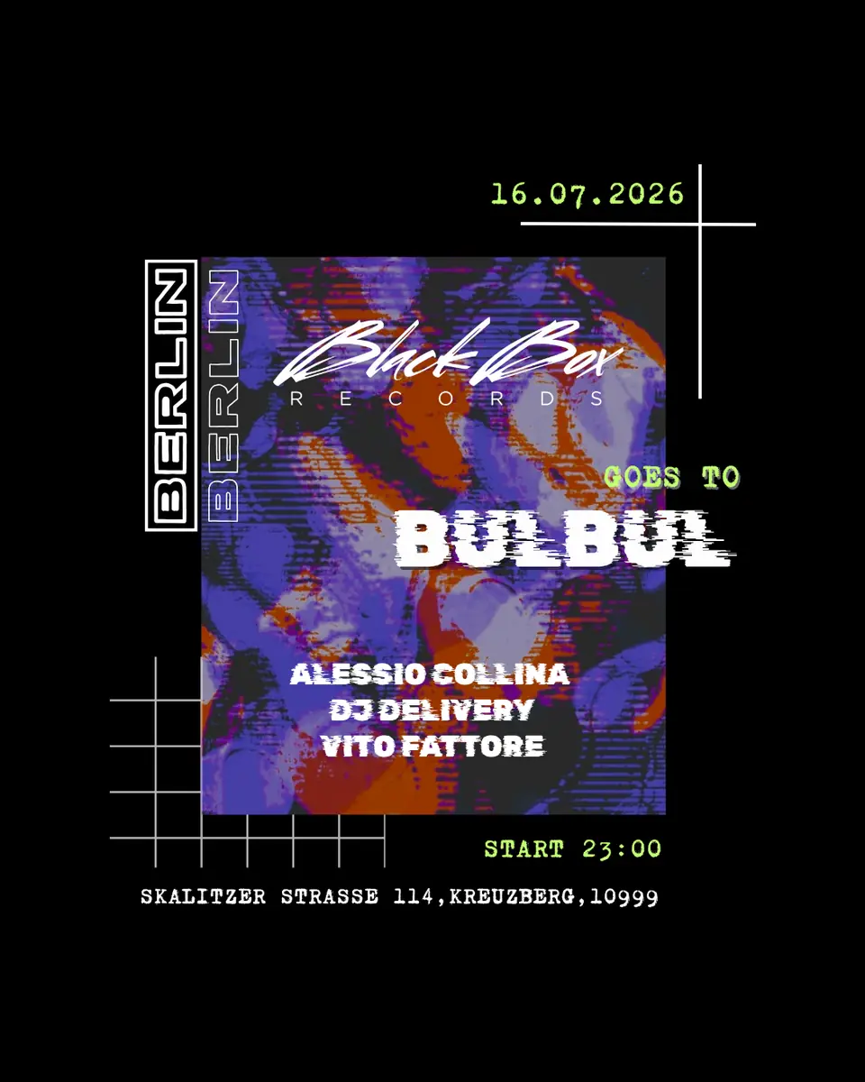 Black Box Records: Alessio Collina, Vito Fattore, DJ Delivery — Bulbul Berlin, Berlin