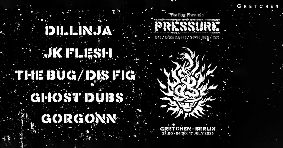 The Bug presents: PRESSURE feat. Dillinja, JK Flesh — Gretchen, Berlin
