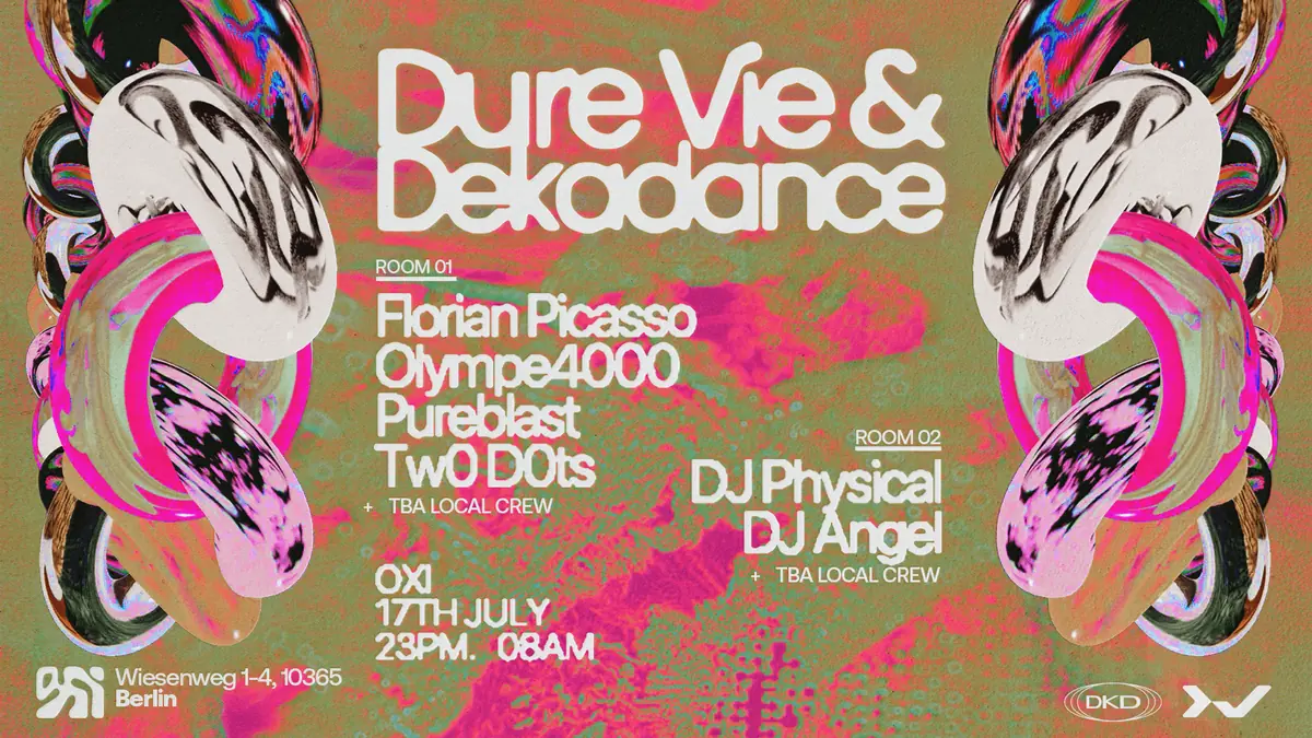 Dure Vie x Dekadance w/ Pureblast, Olympe4000, DJ Physical, Florian Picasso, Two Dots — OXI, Berlin