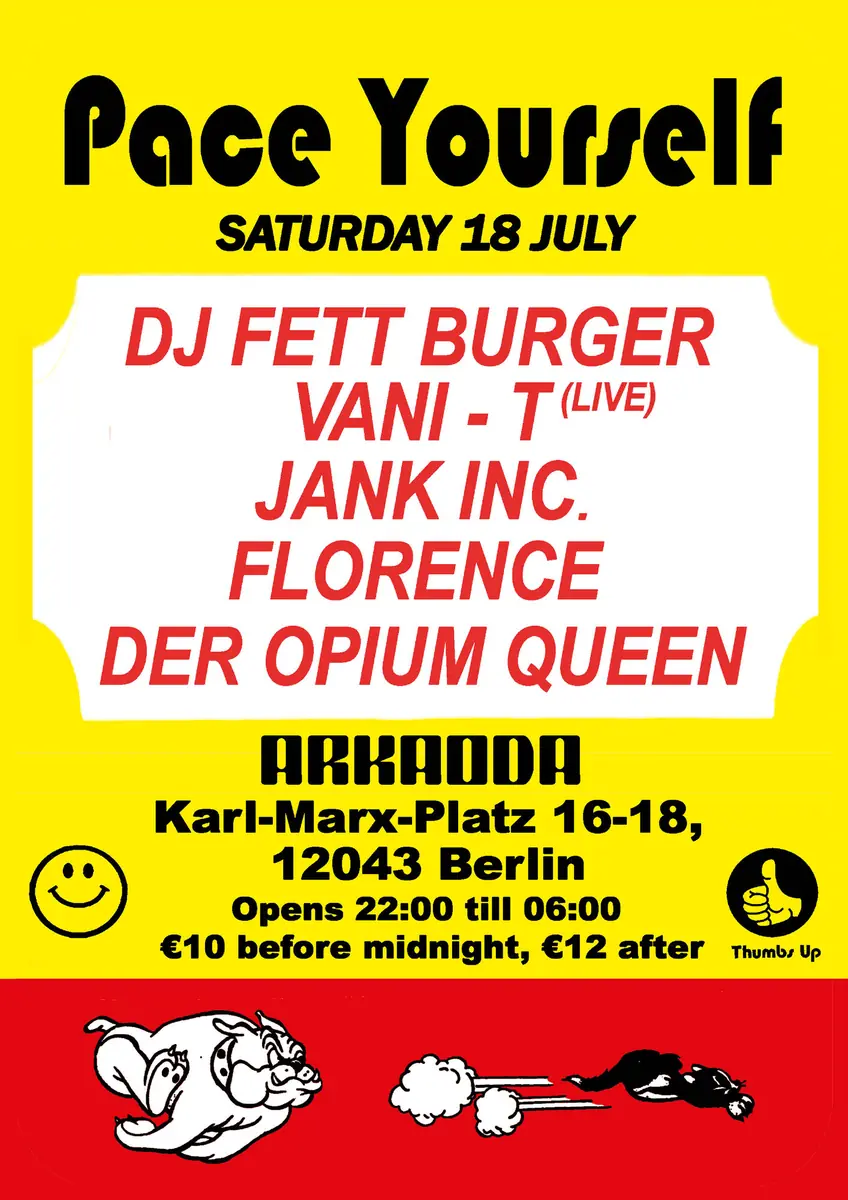 Pace Yourself: DJ Fett Burger, Jank Inc., Vani-T (live), Der Opium Queen & Florence — arkaoda Berlin, Berlin