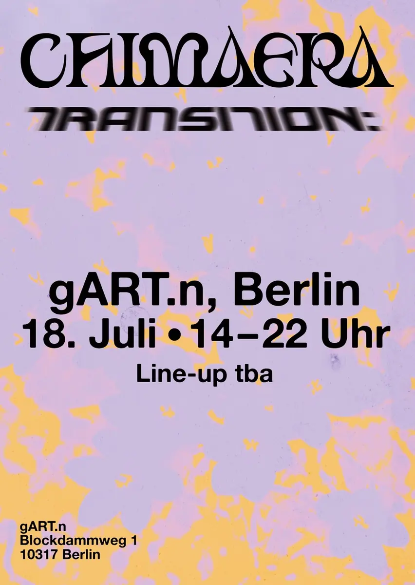 Chimaera X Transition: DJ BALATON *live, Kat Davids, Oruvo, Wilhelm Richard *live — gART.n, Berlin