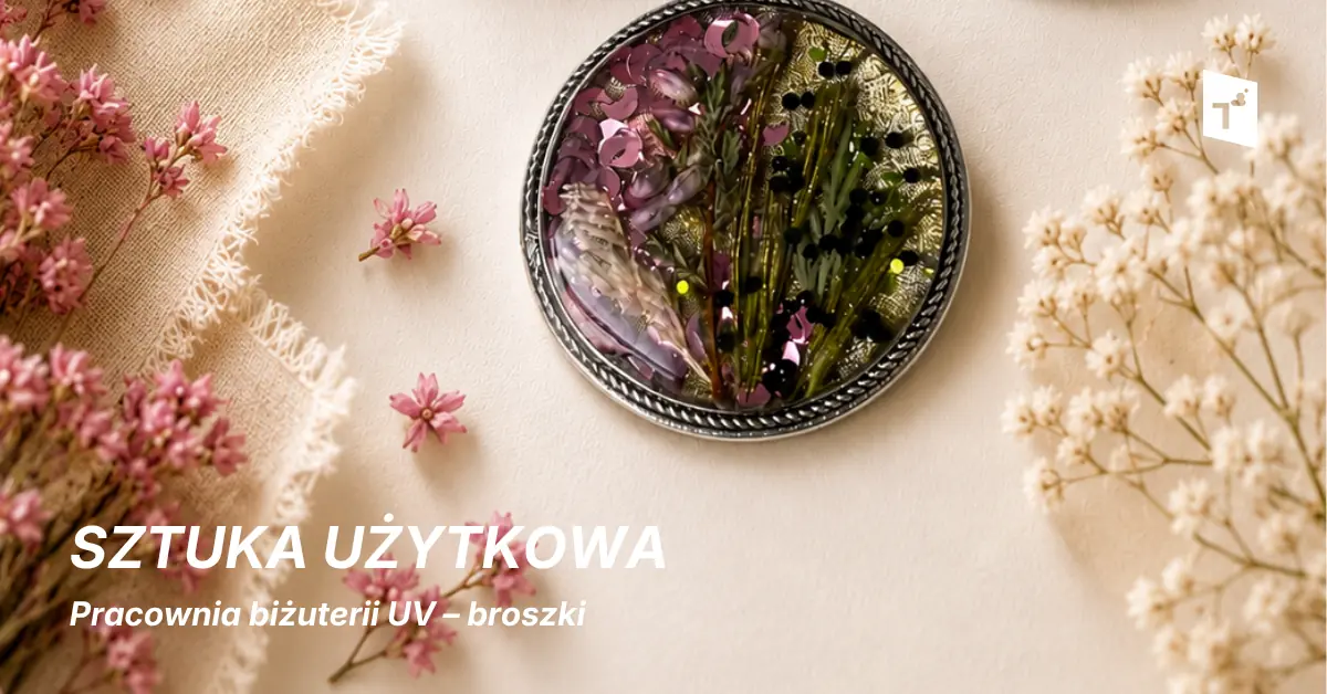 Sztuka użytkowa: Pracownia biżuterii UV – broszki — Centrum Sztuki Współczesnej „Znaki Czasu”, Toruń