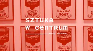 Sztuka w Centrum / ANDY WARHOL