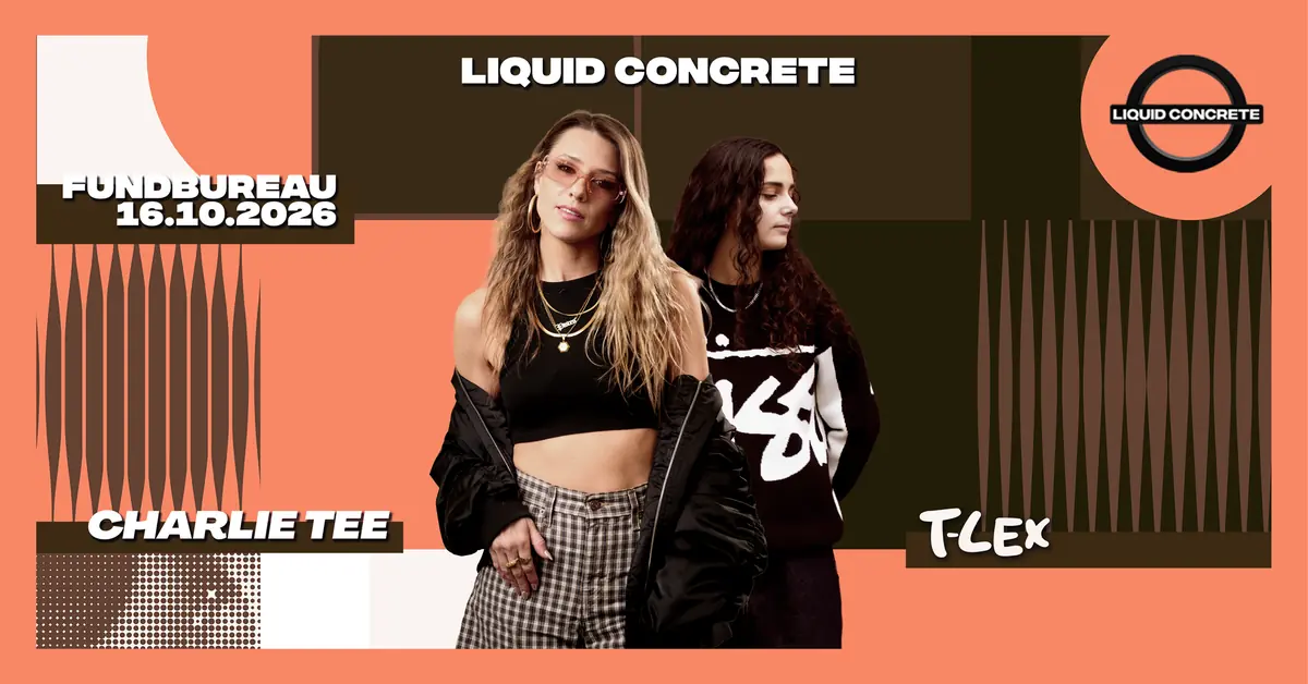 Liquic Concrete with Charlie Tee & T-Lex & Melina — Fundbureau, Hamburg