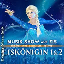 Die Eiskönigin 1&2 - Die Musik-Show auf Eis