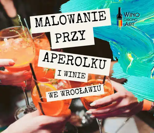 MALOWANIE PRZY APEROLKU I WINIE WE WROCŁAWIU!