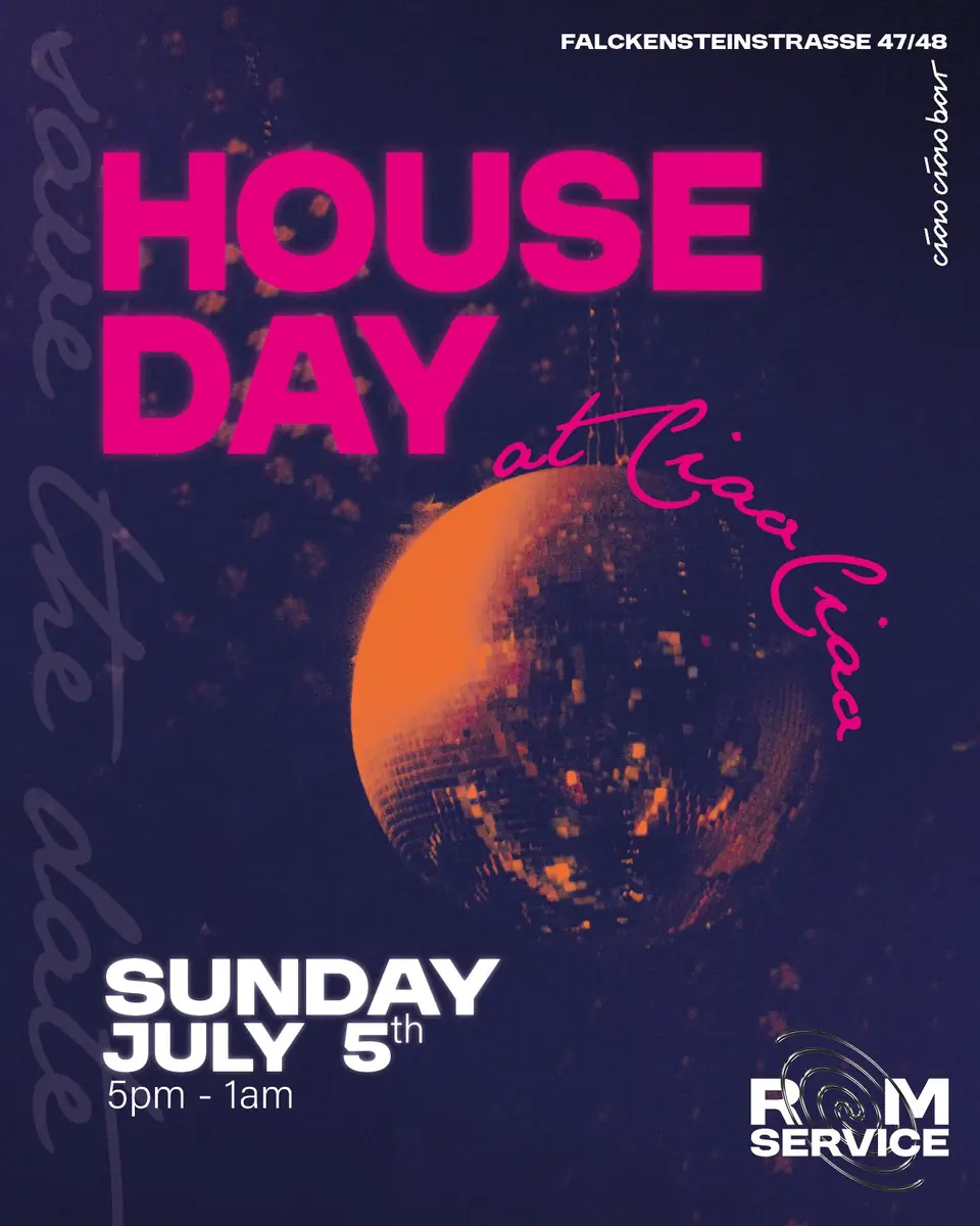 House Day // room service — ciao ciao Bar, Berlin
