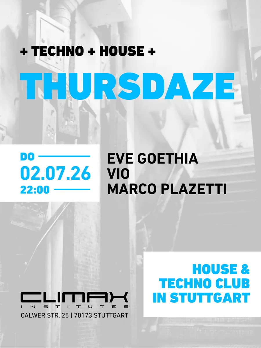 THURSDAZE w/ Eve Goethia, Vio, Marco Plazetti — Climax-Institutes, Stuttgart