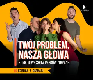 Twój problem - Nasza głowa! | 08.08.2026 | g. 20:00