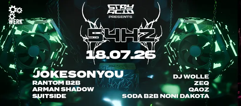 Stay Acid presents 54Hz w/JOKESONYOU — Das Werk, Vienna