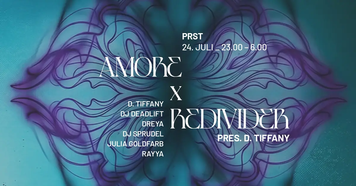 Amore AG x REDIVIDER pres. D.TIFFANY — PRST, Vídeň