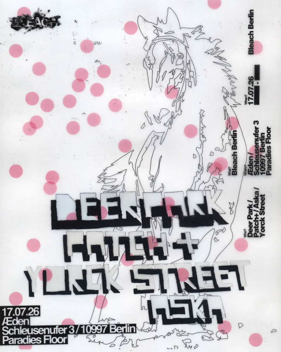 Bleach Berlin with Deer park & Patch — ÆDEN, Berlín