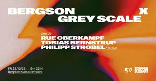 Bergson x Grey Scale presents Rue Oberkampf, Tobias Bernstrup & Philipp Strobel