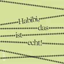 Habibi, das ist echt! - Badisches Staatstheater Karlsruhe — Insel, Karlsruhe