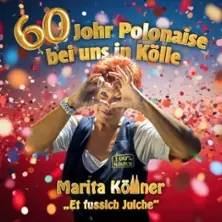 Marita Köllner - Et Fussich Julche - 60 Johr Polonaise bei uns in Kölle — Theater am Dom, Cologne