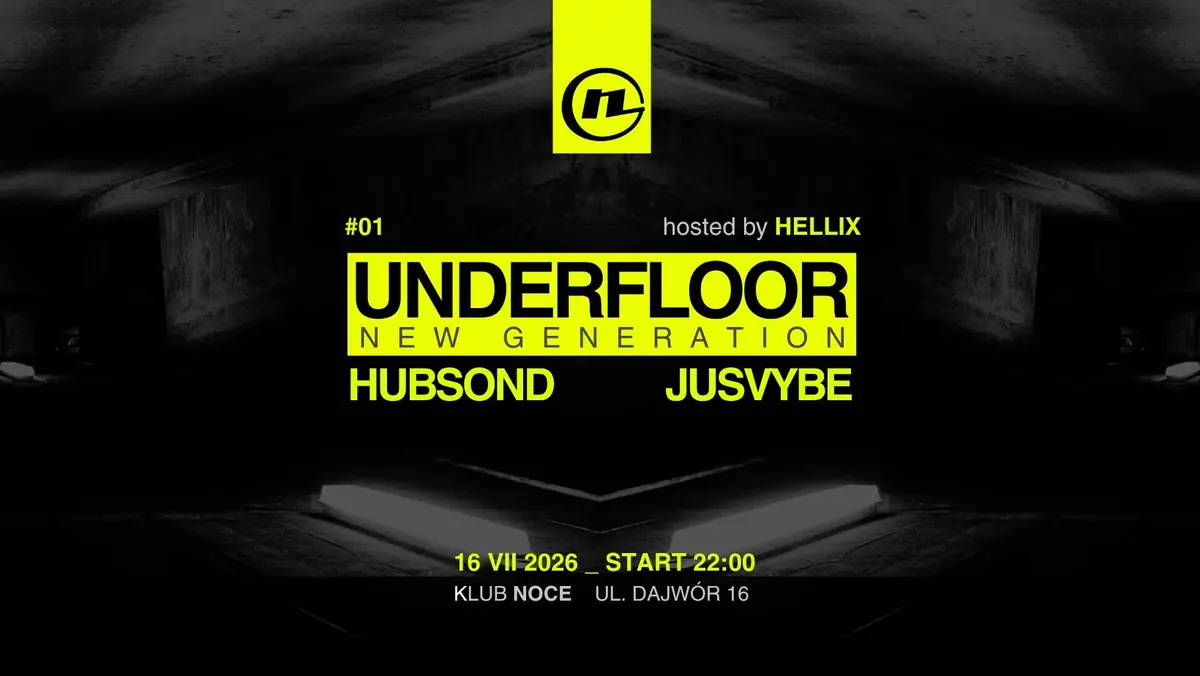 UNDERFLOOR: NEW GENERATION / HOSTED BY Hellix — Noce KRK, Krakov