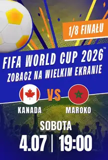 Mistrzostwa Świata FIFA 2026 - 1/8 Finału: Kanada - Maroko