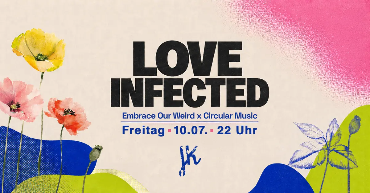 Love Infected: Embrace Our Weird x Circular Music at JK on 2 Floors — Jonny Knüppel, Berlín