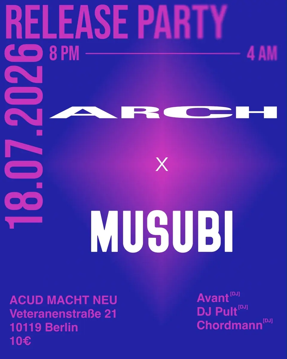 ARCH x Musubi — Acud Macht NEU, Berlín