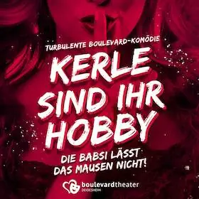 MEN are her HOBBY — Boulevardtheater Deidesheim, Deidesheim