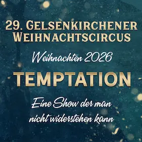 29. Gelsenkirchener Weihnachtscircus - TEMPTATION - Гала-премьера — Revierpark Nienhausen, Гельзенкирхен